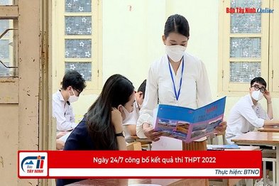 Ngày 24/7 công bố kết quả thi THPT 2022