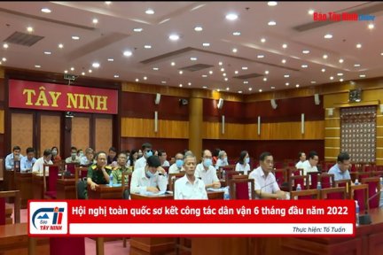 Hội nghị toàn quốc sơ kết công tác dân vận 6 tháng đầu năm 2022