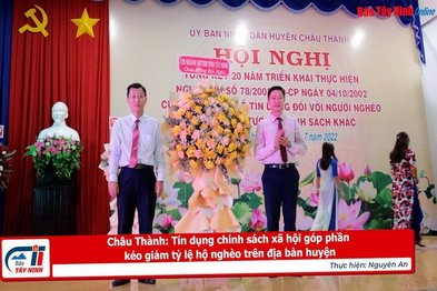 Châu Thành: Tín dụng chính sách xã hội góp phần kéo giảm tỷ lệ hộ nghèo trên địa bàn huyện