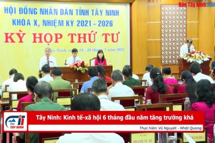 Tây Ninh: Kinh tế-xã hội 6 tháng đầu năm tăng trưởng khá