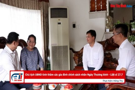 Chủ tịch UBND tỉnh thăm các gia đình chính sách nhân Ngày Thương binh - Liệt sĩ 27.7