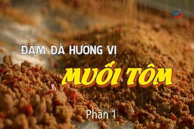 Đậm đà hương vị muối tôm-Phần 1