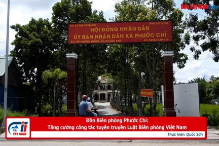 Đồn Biên phòng Phước Chỉ: Tăng cường công tác tuyên truyền Luật Biên phòng Việt Nam