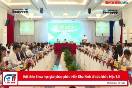 Hội thảo khoa học giải pháp phát triển Khu Kinh tế cửa khẩu Mộc Bài