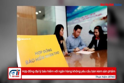 Hợp đồng đại lý bảo hiểm với ngân hàng không yêu cầu bán kèm sản phẩm