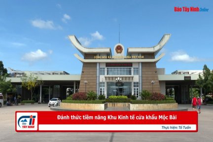 Đánh thức tiềm năng Khu Kinh tế cửa khẩu Mộc Bài