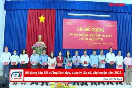 Bế giảng Lớp Bồi dưỡng lãnh đạo, quản lý cấp sở, cấp huyện năm 2022