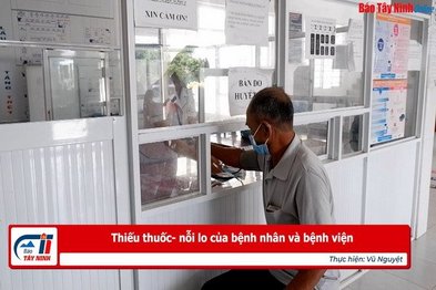 Thiếu thuốc- nỗi lo của bệnh nhân và bệnh viện