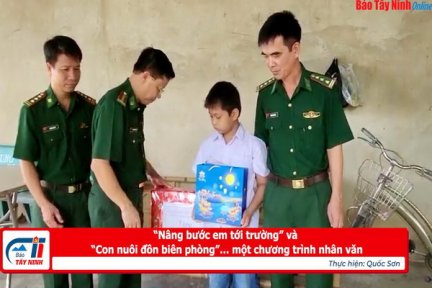 “Nâng bước em tới trường” và “Con nuôi đồn biên phòng”… một chương trình nhân văn