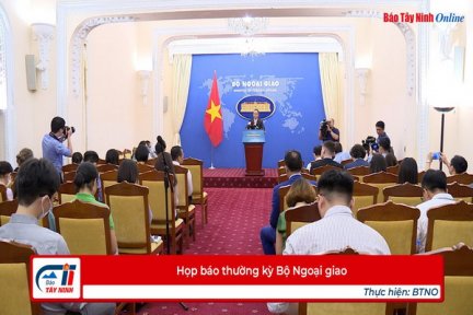 Họp báo thường kỳ Bộ Ngoại giao