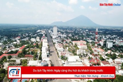 Du lịch Tây Ninh: Ngày càng thu hút du khách trong nước