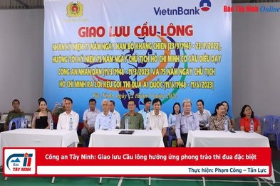 Công an Tây Ninh: Giao lưu Cầu lông hưởng ứng phong trào thi đua đặc biệt