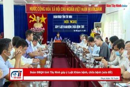 Đoàn ĐBQH tỉnh Tây Ninh góp ý Luật Khám bệnh, chữa bệnh (sửa đổi)