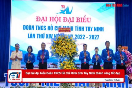 Đại hội đại biểu Đoàn TNCS Hồ Chí Minh tỉnh Tây Ninh thành công tốt đẹp