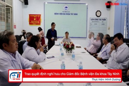 Trao quyết định nghỉ hưu cho Giám đốc Bệnh viện Đa khoa Tây Ninh