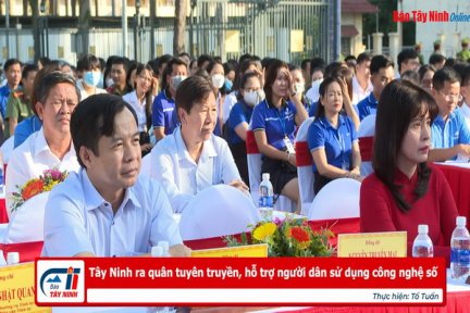 Tây Ninh ra quân tuyên truyền, hỗ trợ người dân sử dụng công nghệ số