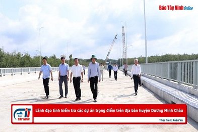 Lãnh đạo tỉnh kiểm tra các dự án trọng điểm trên địa bàn huyện Dương Minh Châu