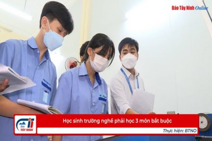 Học sinh trường nghề phải học 3 môn bắt buộc