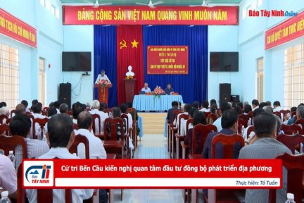 Cử tri Bến Cầu kiến nghị quan tâm đầu tư đồng bộ phát triển địa phương