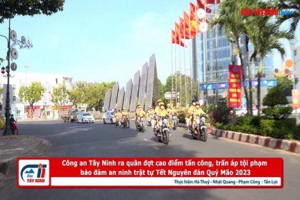 Công an Tây Ninh ra quân đợt cao điểm tấn công, trấn áp tội phạm bảo đảm an ninh trật tự Tết Nguyên đán Quý Mão 2023