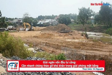 Giải ngân vốn đầu tư công: Cần nhanh chóng tháo gỡ khó khăn trong giải phóng mặt bằng