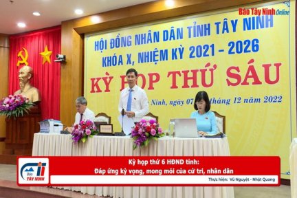 Kỳ họp thứ 6 HĐND tỉnh: Đáp ứng kỳ vọng, mong mỏi của cử tri, nhân dân