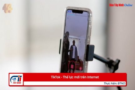 TikTok - Thế lực mới trên Internet