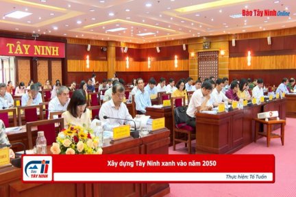 Xây dựng Tây Ninh xanh vào năm 2050