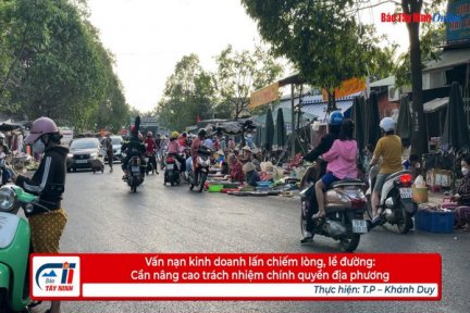 Vấn nạn kinh doanh lấn chiếm lòng, lề đường: Cần nâng cao trách nhiệm chính quyền địa phương