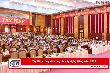 Tây Ninh tổng kết công tác xây dựng Đảng năm 2022