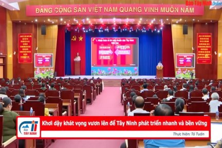 Khơi dậy khát vọng vươn lên để Tây Ninh phát triển nhanh và bền vững