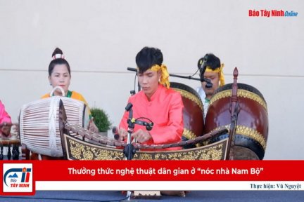 Thưởng thức nghệ thuật dân gian ở “nóc nhà Nam Bộ”