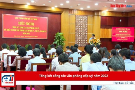 Tổng kết công tác văn phòng cấp uỷ năm 2022