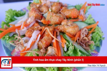 Tinh hoa ẩm thực chay Tây Ninh-Phần 1