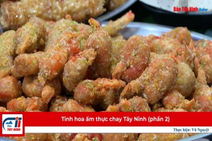 Tinh hoa ẩm thực chay Tây Ninh-Phần 2