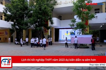 Lịch thi tốt nghiệp THPT năm 2023 dự kiến diễn ra sớm hơn