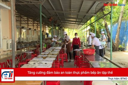 Tăng cường đảm bảo an toàn thực phẩm bếp ăn tập thể