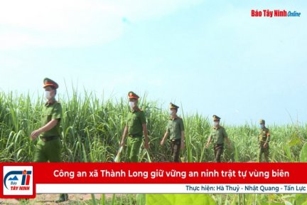 Công an xã Thành Long giữ vững an ninh trật tự vùng biên