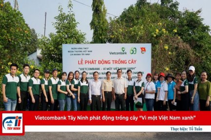 Vietcombank Tây Ninh phát động trồng cây “Vì một Việt Nam xanh”