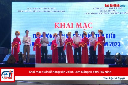 Khai mạc tuần lễ nông sản 2 tỉnh Lâm Đồng và tỉnh Tây Ninh