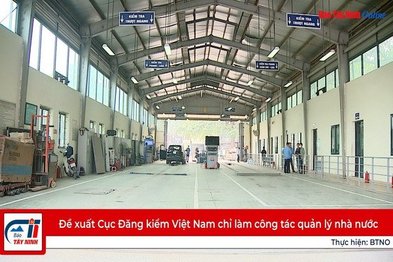 Đề xuất Cục Đăng kiểm Việt Nam chỉ làm công tác quản lý nhà nước