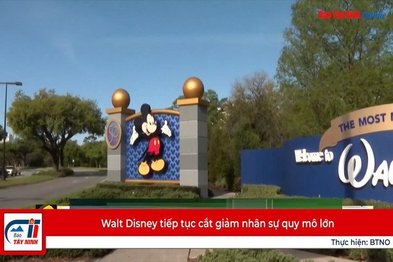 Walt Disney tiếp tục cắt giảm nhân sự quy mô lớn