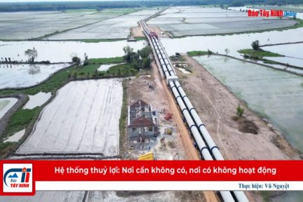 Hệ thống thuỷ lợi: Nơi cần không có, nơi có không hoạt động