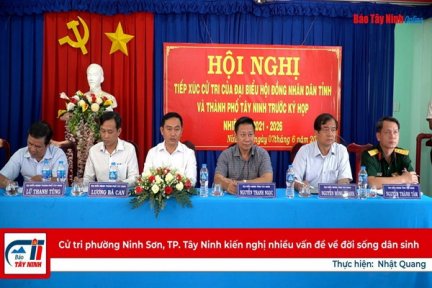 Cử tri phường Ninh Sơn, TP. Tây Ninh kiến nghị nhiều vấn đề về đời sống dân sinh