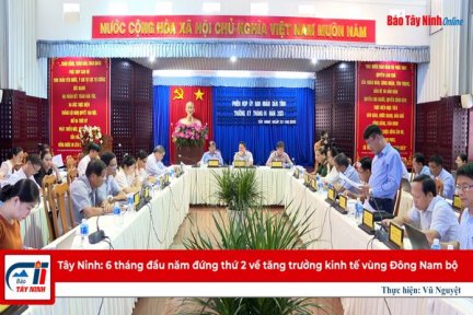 Tây Ninh: 6 tháng đầu năm đứng thứ 2 về tăng trưởng kinh tế vùng Đông Nam bộ