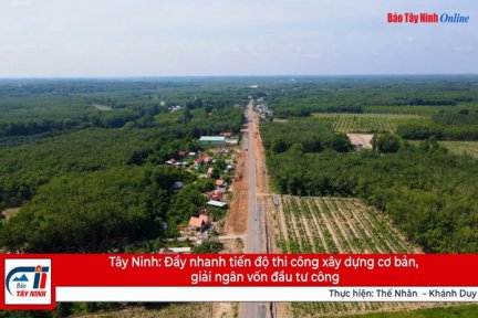 Tây Ninh: Đẩy nhanh tiến độ thi công xây dựng cơ bản, giải ngân vốn đầu tư công