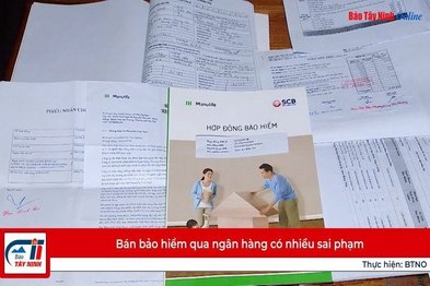 Bán bảo hiểm qua ngân hàng có nhiều sai phạm