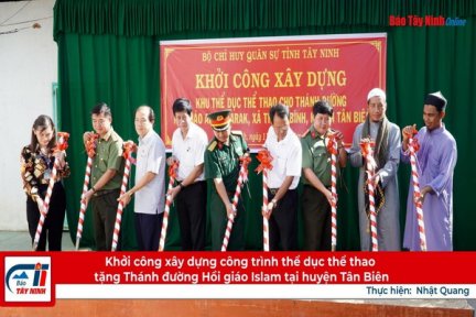 Khởi công xây dựng công trình thể dục thể thao tặng Thánh đường Hồi giáo Islam tại huyện Tân Biên