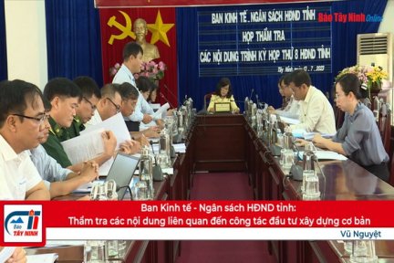 Ban Kinh tế - Ngân sách HĐND tỉnh: Thẩm tra các nội dung liên quan đến công tác đầu tư xây dựng cơ bản