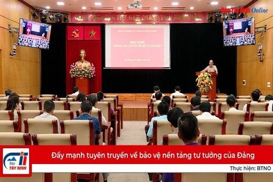 Đẩy mạnh tuyên truyền về bảo vệ nền tảng tư tưởng của Đảng